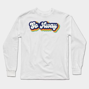 Go Away Retro Long Sleeve T-Shirt